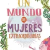 UN MUNDO DE MUJERES EXTRAORDINARIAS