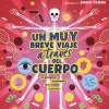UN MUY BREVE VIAJE A TRAVES DEL CUERPO