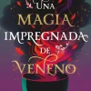 UNA MAGIA IMPREGNADA DE VENENO