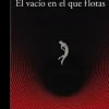 VACIO EN EL QUE FLOTAS, EL