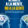 VENDELE A LA MENTE, NO A LA GENTE