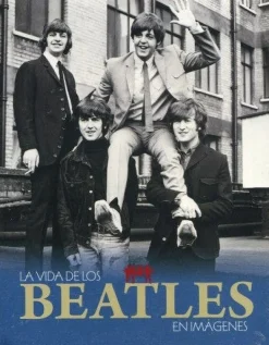 VIDA DE LOS BEATLES EN IMAGENES, LA