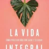 VIDA INTEGRAL, LA (B)