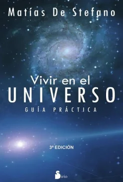 VIVIR EN EL UNIVERSO: GUIA PRACTICA 3ED.