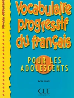VOCABULAIRE PROGRESSIF DU FRANCAIS POUR LES ADOLESCENTS