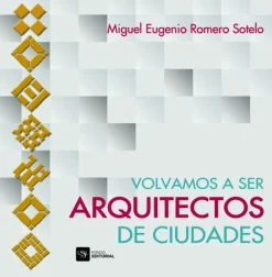 VOLVAMOS A SER ARQUITECTOS DE CIUDADES