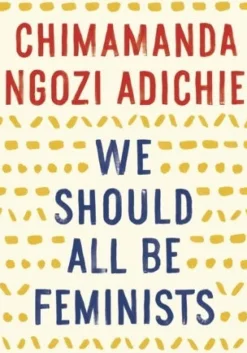 WE SHOULD ALL BE FEMINISTS