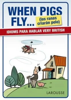 WHEN PIGS FLY...(LAS RANAS CRIARÁN PELO)