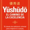 YUSHUDO. EL CAMINO DE LA EXCELENCIA